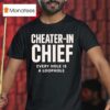 Cheater In Chief Every Hole Is A Loophole T Shirt