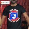 Chicago Cubs This Team Makes Me Drink T Shirt