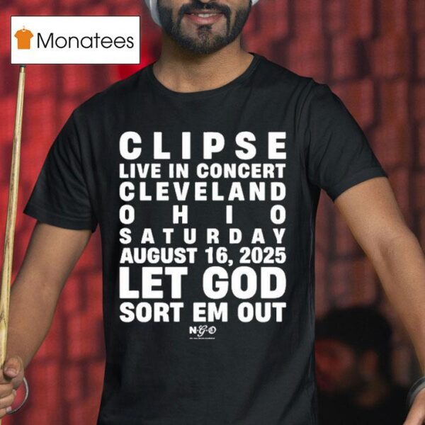 Clipse Let God Sort Em Out Event Cleveland Oh T Shirt
