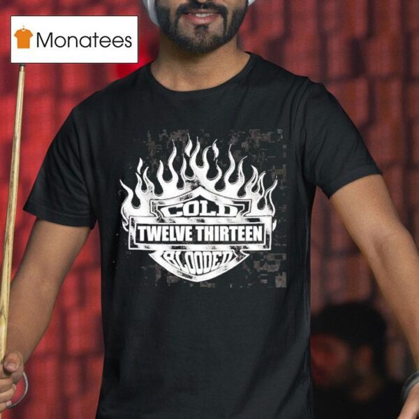 Cold Blooded Twelve Thirn Th Of July Flame T Shirt