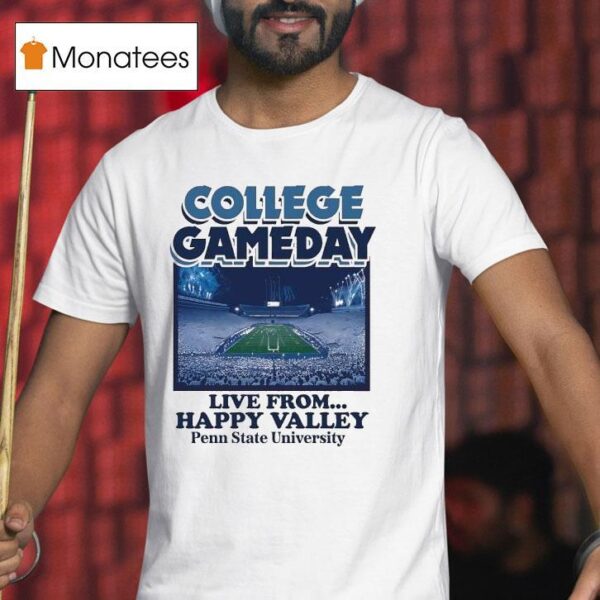 College Gameday Live From Happy Valley Penn State Nittany Lions T Shirt