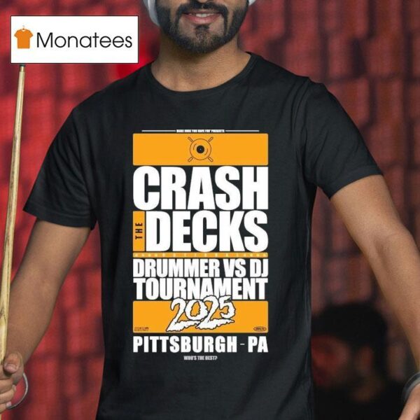 Crash The Decks Tournament Pittsburgh Pa Make Sure You Have Fun T Shirt