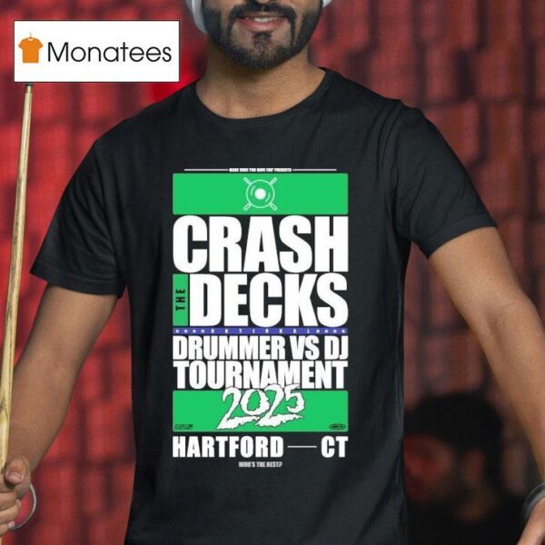 Crash The Decks Drummer Vs Dj Tournament Hartford C T Shirt