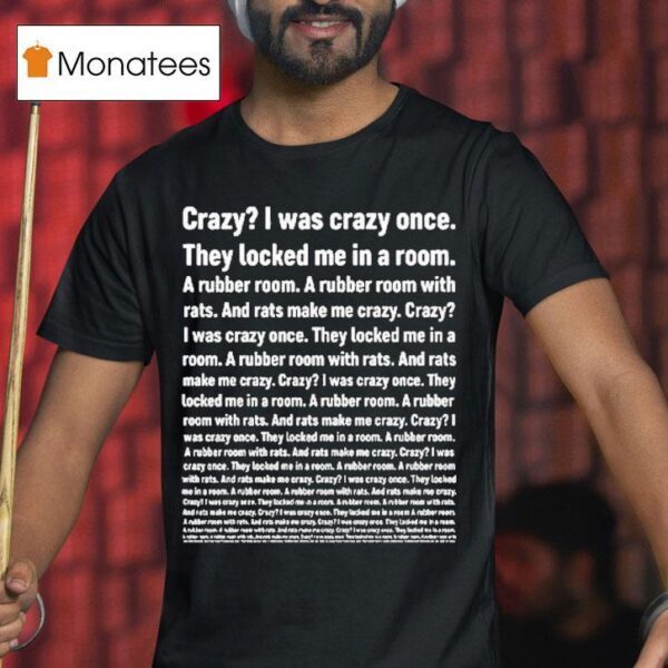 Crazy I Was Crazy Once They Locked Me In A Room T Shirt