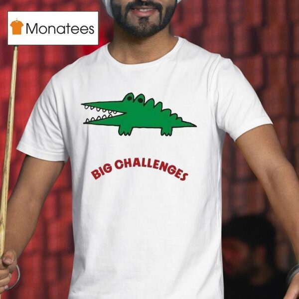 Crocodile Big Challenges T Shirt