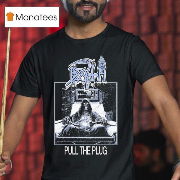 Death Pull The Plug T Shirt