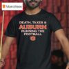 Death Taxes And Auburn Tigers Running The Football T Shirt