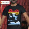 Death Warmed Up I Ll Get You I Ll Get You All T Shirt