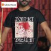 Don T Let Dread In Skull Rose T Shirt
