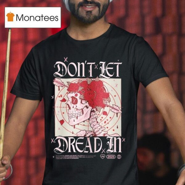 Don T Let Dread In Skull Rose T Shirt