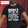 Don T Piss Me Off I M A Rapist If You Get Me Mad I Will Go Rape Women T Shirt