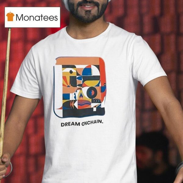 Dream Onchain T Shirt
