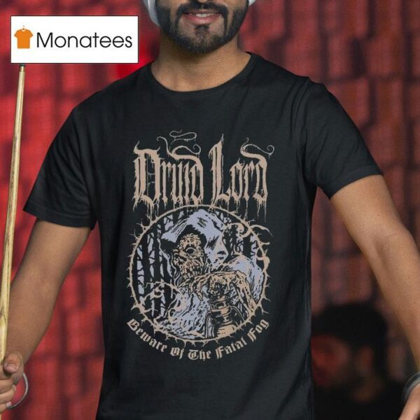 Druid Lord Beware Of The Fatal Fog T Shirt