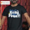 Early Isn T Risky Early Is Power T Shirt
