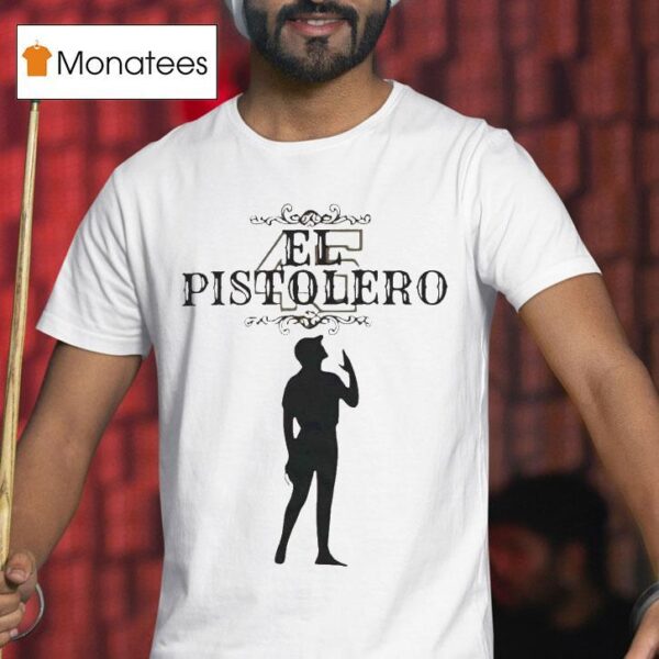 El Pistolero T Shirt