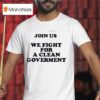Evacelia Join Us We Fight For A Clean Governmen T Shirt
