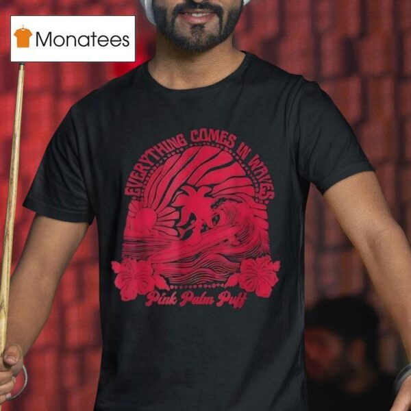 Everything Comes In Waves Pink Palm Puff T Shirt