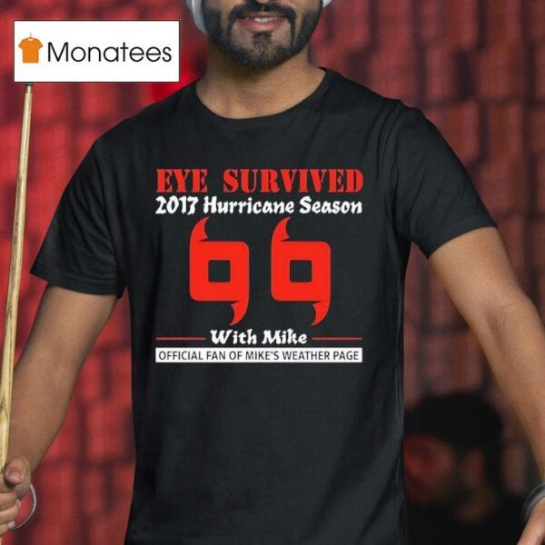 Eye Survived Hurricane Season With Mike Fan Of Mike S Weather Page Carolina Hurricanes T Shirt