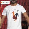 F Caw F Chicken T Shirt