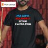 Far Left Far Right I M Farting T Shirt