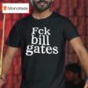 Fck Bill Gates T Shirt