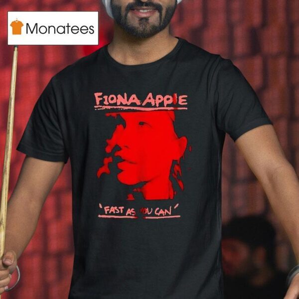Fiona Apple Fast As You Can T Shirt