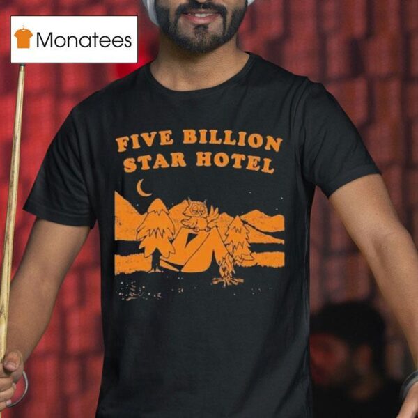 Five Billion Star Hotel T Shirt