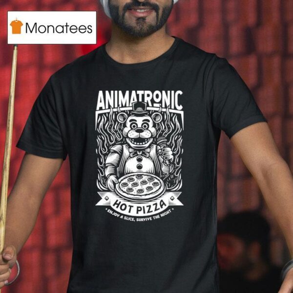 Five Nights At Freddy S Animatronic Hot Pizza Enjoy A Slice Survive The Nigh T Shirt