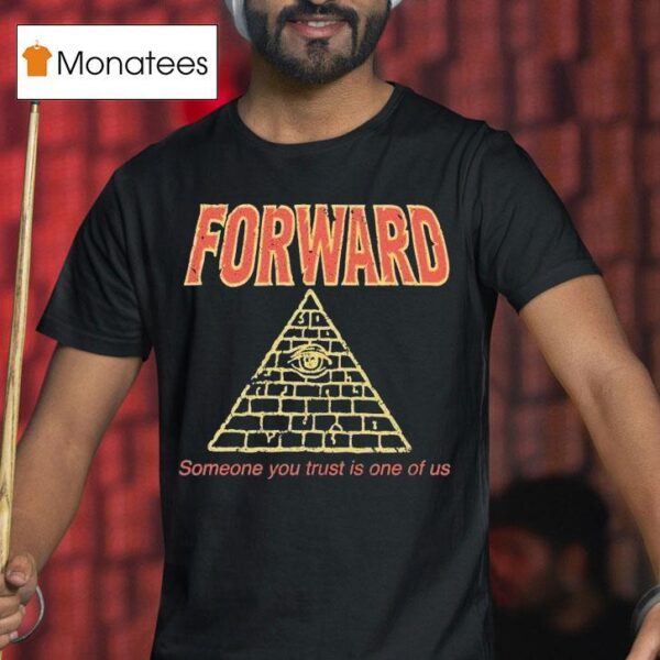 Forward Observations Group Someone You Trust Is One Of Us Illuminati T Shirt