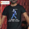 Gavin Newsom I Heard You Like Em Young T Shirt