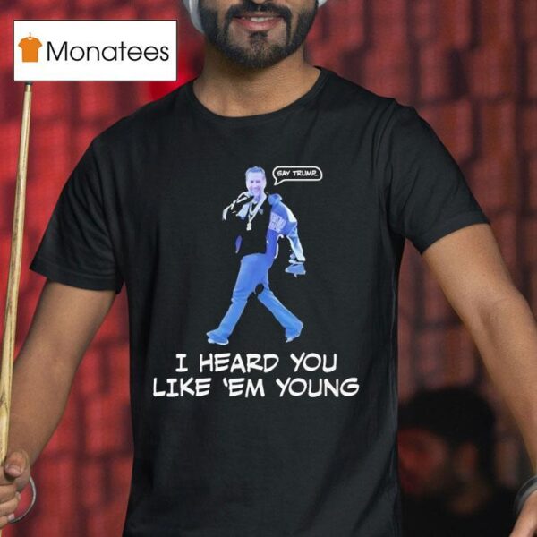 Gavin Newsom I Heard You Like Em Young T Shirt
