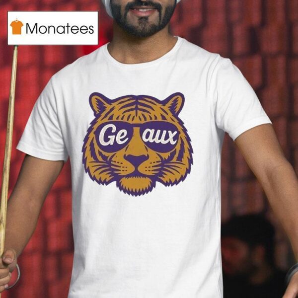 Geaux Sunglasses Lsu Tigers T Shirt