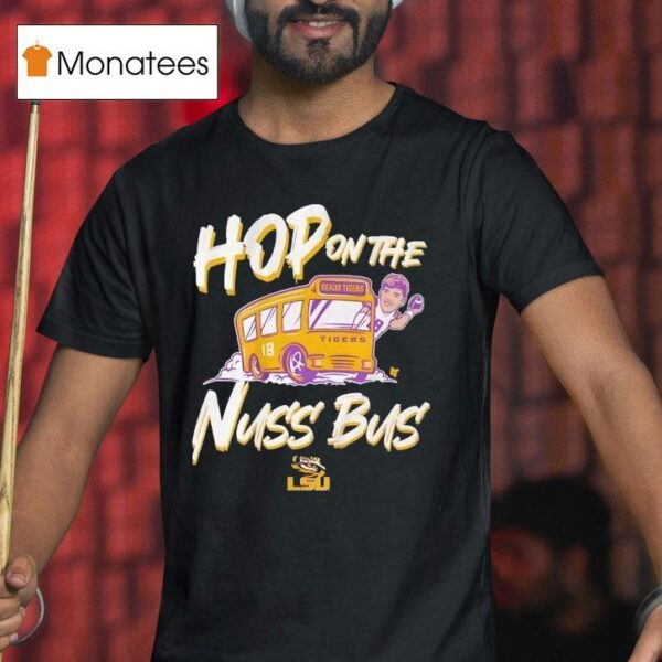 Geaux Tigers Garrett Nussmeier Hop On The Nuss Bus Louisiana State University Lsu T Shirt