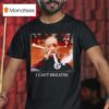 George Floyd I Can T Breathe T Shirt