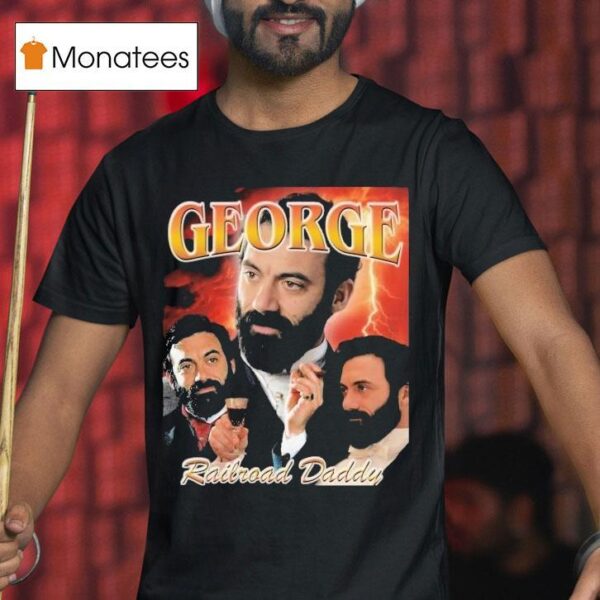 George Railroad Daddy The Gilded Age T Shirt