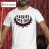 Georgia Married Into This T Shirt