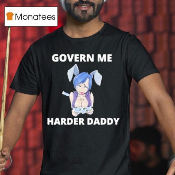 Govern Me Harder Daddy Waifu T Shirt