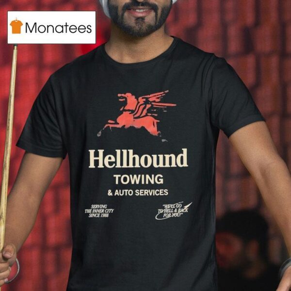 Hellhound Towing And Auto Services Serving The Inner City Since T Shirt