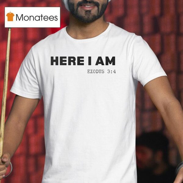 Here I Am Exodus T Shirt