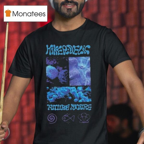 Hikerdelic Future Nature T Shirt