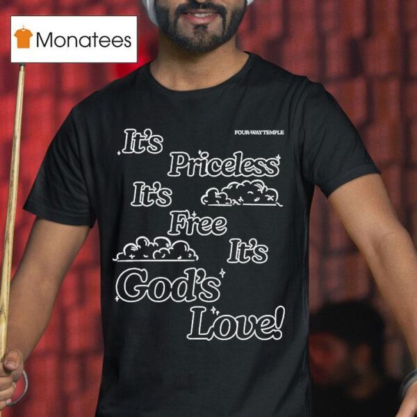 Honey Don T It S Priceless It S Free It S God S Love Four Way Temple T Shirt