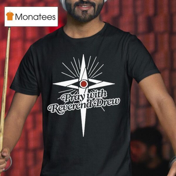 Honey Don T Pray With Reverend Drew T Shirt