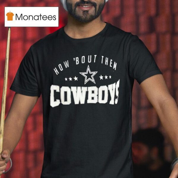 How Bout Them Dallas Cowboys T Shirt