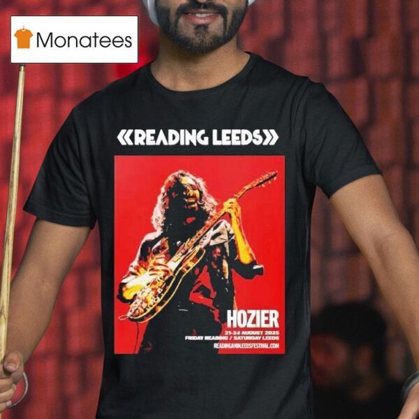 Hozier For Reading And Leeds Festival Leeds On August To August In England Friday Reading And Saturday T Shirt