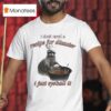 I Don T Need A Recipe For Disaster I Just Eyeball It Raccoon T Shirt