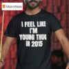 I Feel Like I M Young Thug In T Shirt