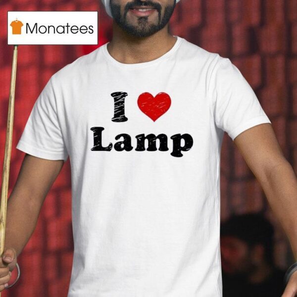 I Love Lamp T Shirt