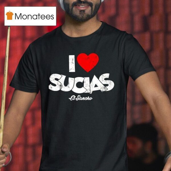 I Love Sucias El Sancho T Shirt