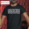 I Love Two Things Having Sex And And We Re All Out Of Towers T Shirt