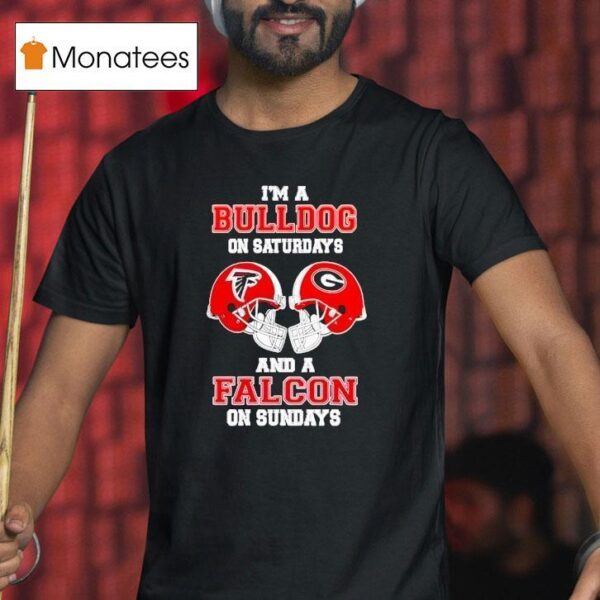 I M A Georgia Bulldogs On Saturdays And A Atlanta Falcons On Sundays Helmet T Shirt